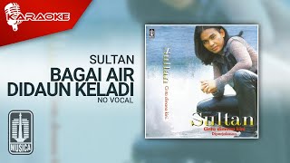 Sultan - Bagai Air Didaun Keladi (Official Karaoke Video) | No Vocal