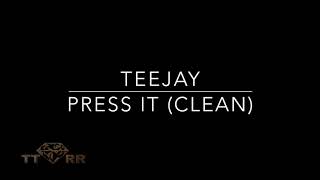 Teejay - Press It (TTRR Clean Version)