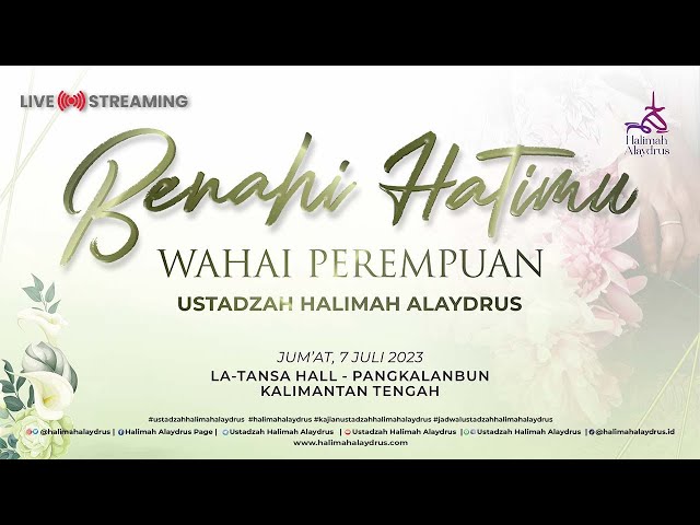 WAHAI PEREMPUAN, BENAHI HATIMU - USTADZAH HALIMAH ALAYDRUS class=