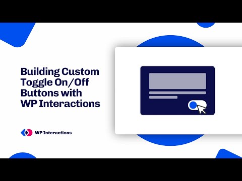 Building Custom Toggle On/Off Buttons with WP Interactions