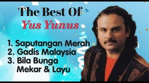 Yus Yunus - Saputangan Merah -  Gadis Malaysia - Bila Bunga Mekar Dan Layu