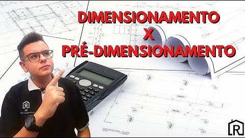 QUAL A DIFERENÇA ENTRE DIMENSIONAMENTO E PRÉ-DIMENSIONAMENTO?