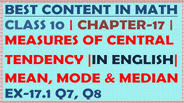 CLASS 10 | MATH | CH 17 | MEASURES OF CENTRAL TENDENCY | MEAN, MODE, MEDIAN | EX 17.1 | Q7, Q8