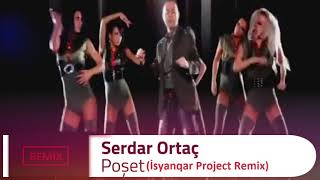 Serdar Ortaç - Poşet (İsyankar Project Remix) 2019