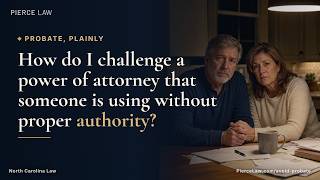How Do I Challenge Unauthorized Use of a Power of Attorney | NC