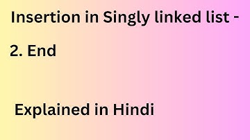 Insertion in singly linked list at end in Hindi | Explained in Hindi | Data structure and IT