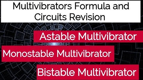Multivibrators Formula and Circuits Revision| Astable|Monostable |Bistable Multivibrator Quick Revis