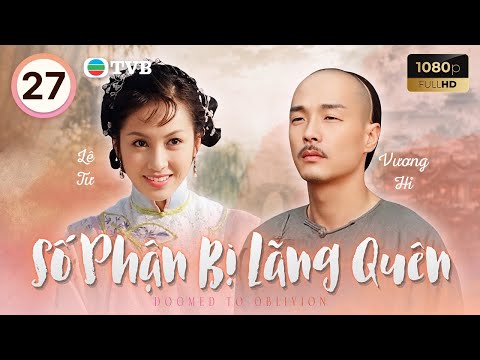 Phim TVB lồng tiếng Số Phận Bị Lãng Quên (Doomed to Oblivion) 27/30 | Vương Hỷ, Lê Tư | 2002