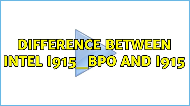 Ubuntu: Difference between Intel i915_bpo and i915