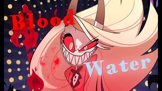 Video thumbnail of "Blood & Water || Hazbin Hotel AMV"