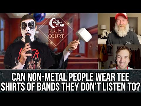 Can Non-Metal People Wear T-Shirts of Bands They Don't Listen To? | Two Minutes to Late Night Court