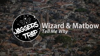 Wizard & Matbow - Tell Me Why