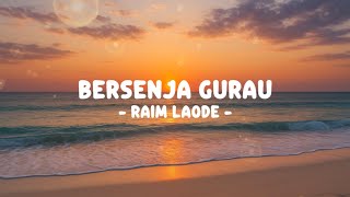 Raim Laode  Bersenja Gurau lirik