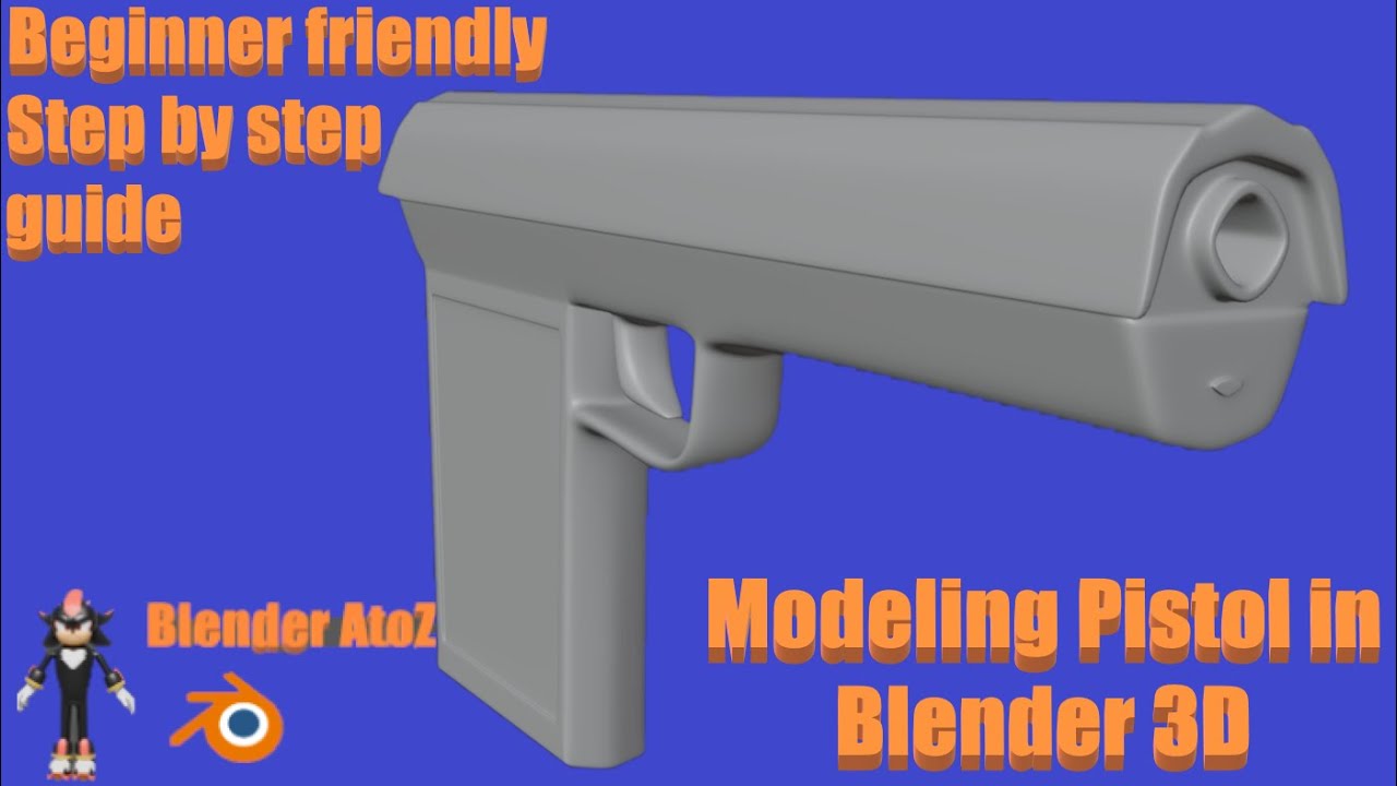 Modeling a Pistol in Blender 3D | Beginner Friendly | Step by Step ...