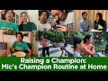 Raising a Champion: Mic&#39;s Champion Routine at Home