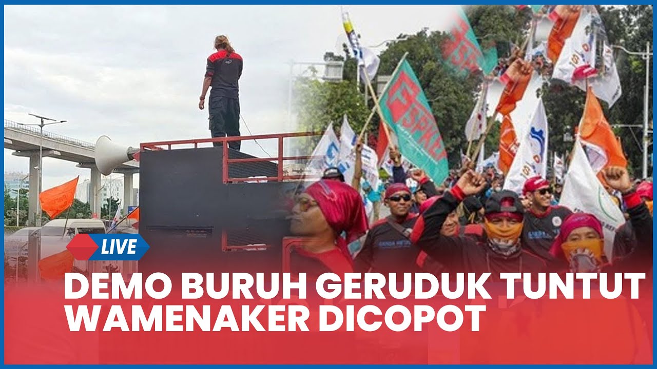 🔴 LIVE Massa Buruh Demo Geruduk Kemnaker, Tuntut Wamenaker Dicopot