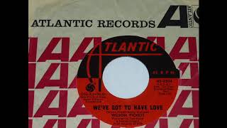 Wilson Pickett - We've Got To Have Love  45rpm