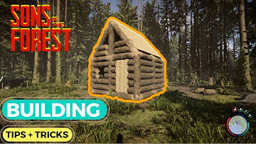 Sons Of The Forest - How To Build A Cabin Tips & Tricks | Everything You Need To Know! | Gameplay