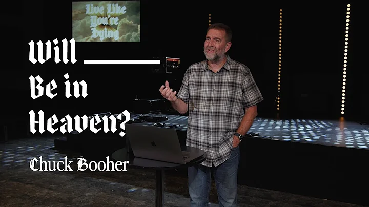 Will ______ Be in Heaven? | Chuck Booher