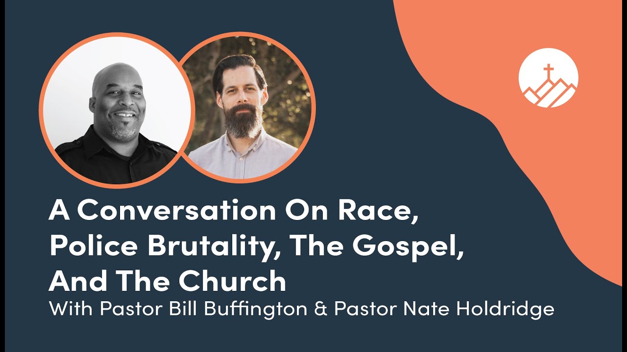 A Conversation On Race, Police Brutality, The Gospel, And The Church With Pastor Bill Buffington