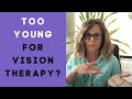 Is My Child Too Young For Vision Therapy?