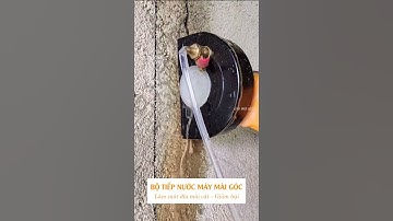 BỘ BẢO VỆ VÀ TIẾP NƯỚC MÁY MÀI GÓC