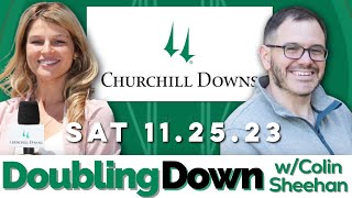 CHURCHILL DOWNS FREE HORSE RACING PICKS ON DOUBLING DOWN  w/Colin Sheehan & Kaitlin Free 11/25/23