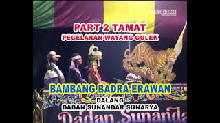 Wayang Golek Putra Giri Harja 3 Judul Bambang Badra Erawan Dalang Dadan Sunandar S (Bag. 2 TAMAT)