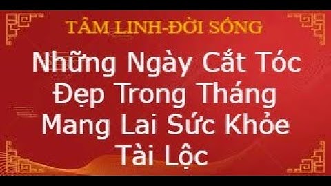 Cắt Tóc Ngày Tốt Và Những Điều Kiêng Kỵ