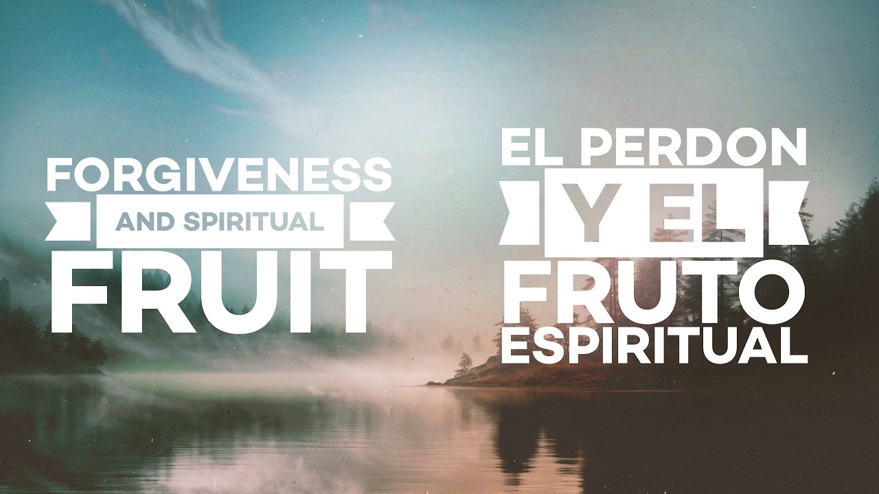 Forgiveness ans Spiritual Fruit/Perdon y el Fruto Espiritual 09/20/2026.