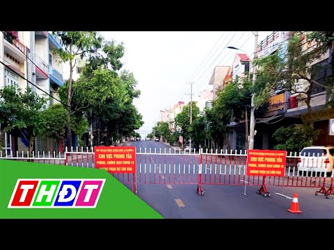 Nhiều nơi tiếp tục giãn cách xã hội để phòng chống Covid-19 | THDT