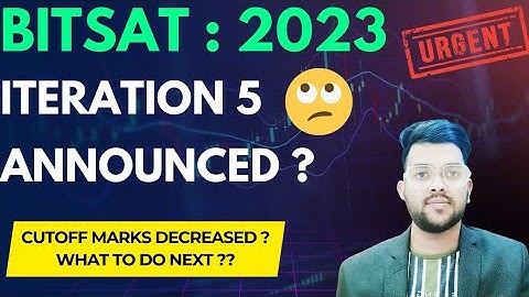 Bitsat Counselling 2023 Iteration 5 announced ? | Latest update on Iteration 5 #bitsat2023 #cutoff