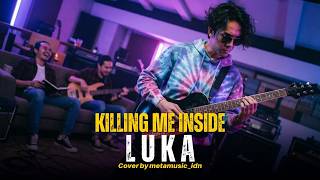 KILLING ME INSIDE - LUKA | Cover by Metamusic Version