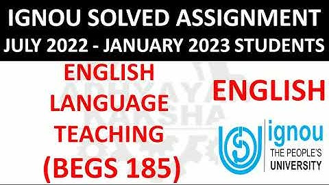 BEGS 185 ENGLISH LANGUAGE TEACHING IGNOU SOLVED ASSIGNMENT 2022-2023 JULY 2022 JANUARY 2023 STUDENTS