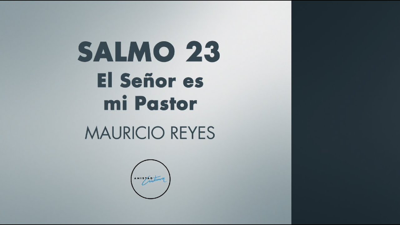 Salmo 23 - El Señor es mi Pastor - Mauricio Reyes - YouTube