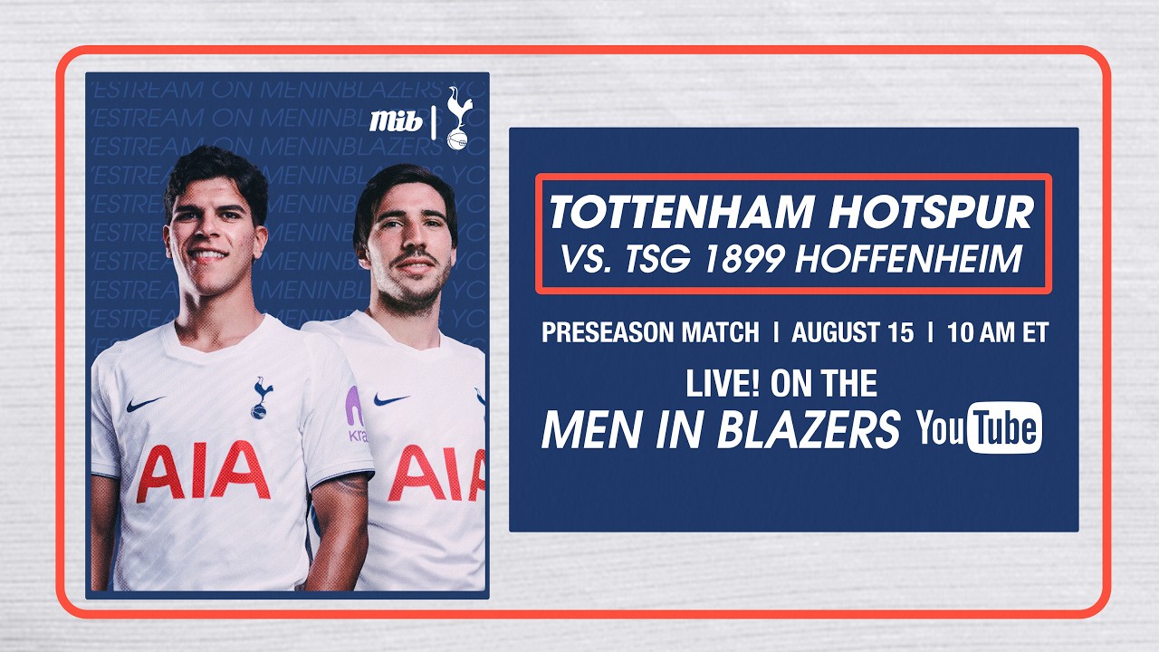 Tottenham Hotspur vs. Hoffenheim - FULL MATCH LIVESTREAM | Men in Blazers