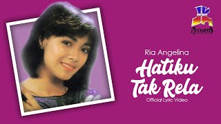 Ria Angelina - Hatiku Tak Rela