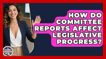 How Do Committee Reports Affect Legislative Progress? - Inside the Legislative Branch