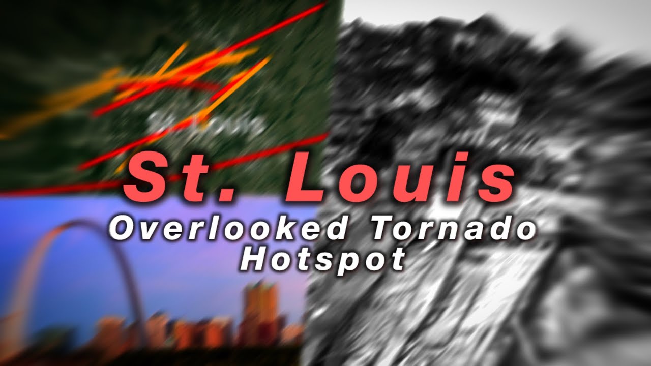 St. Louis: Overlooked Tornado Hotspot