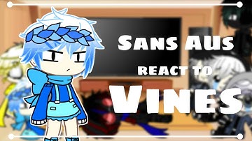 Sans AUs react to Undertale AUs as Vines