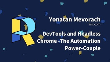 DevTools and Headless Chrome - The Automation Power-Couple - Yonatan Mevorach | Render Conf 2018