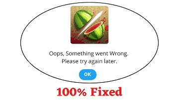 Fix Fruit Ninja Oops Something Went Wrong Error. Please Try Again Later Problem Error Solved