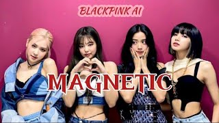 [AI COVER] BLACKPINK - Magnetic (Original by ILLIT)