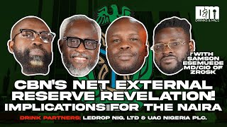 CBN’s net external reserve revelation – Implications for the Naira!