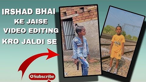 IRSHAD BHAI 🔥 KE JAISE VIDEO EDITING KRE JALDI SE EDITING VIDEO KRE IRSHAD BHAI KE JAISE