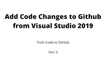 Part 3 - Add code to Git Repository using Visual Studio 2019 | Push Code Changes to GitHub
