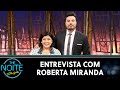 Entrevista com Roberta Miranda | The Noite (17/11/23)