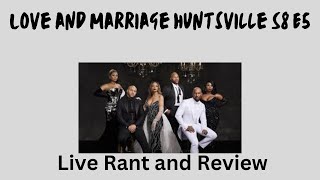 Love & Marriage Huntsville S8 E5 Live Rant and Review