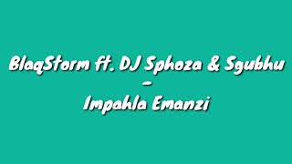 BlaqStorm ft. DJ Sphoza & Sgubhu - Impahla Emanzi