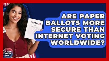Are Paper Ballots More Secure Than Internet Voting Worldwide? - First Time Voter Expert